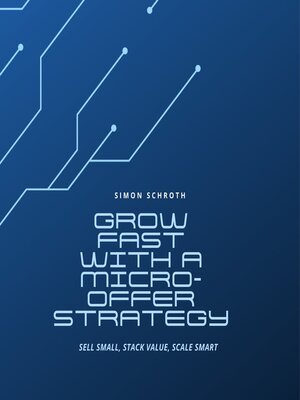 cover image of Grow Fast with a Micro-Offer Strategy